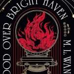 کتاب Blood Over Bright Haven (خون بر فراز برایت هیون) نسخه انگلیسی PDF | ام. ال. وانگ