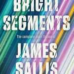 کتاب Bright Segments (بخش‌های درخشان) نسخه انگلیسی PDF | James Sallis (جیمز سالیس)