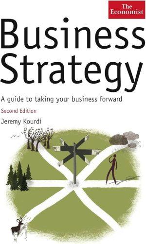 کتاب Business Strategy: A Guide to Taking Your Business Forward (استراتژی کسب‌وکار: راهنمای پیشبرد کسب‌وکار) نسخه انگلیسی PDF
