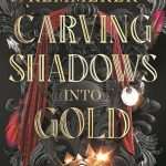 کتاب Carving Shadows into Gold (تراشیدن سایه‌ها به طلا) نسخه انگلیسی PDF | Brigid Kemmerer (بریجید کمرر)