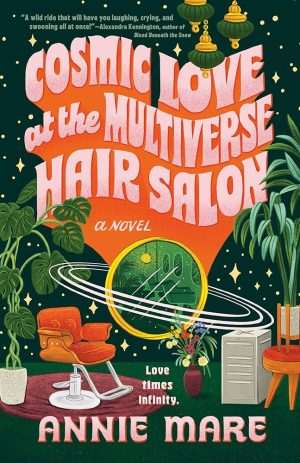 کتاب Cosmic Love at the Multiverse Hair Salon (عشق کیهانی در آرایشگاه چندجهانی) نسخه انگلیسی PDF | آنی مر
