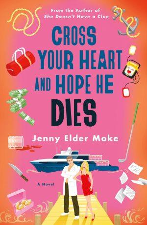 کتاب Cross Your Heart and Hope He Dies (دست روی قلبت بگذار و امیدوار باش او بمیرد) نسخه انگلیسی PDF | Jenny Elder Moke