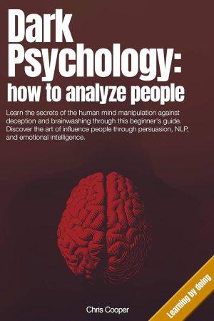 کتاب Dark Psychology: How to Analyze People and Their Emotional Intelligence (روانشناسی تاریک: چگونه افراد و هوش هیجانی آن‌ها را تحلیل کنیم) نسخه انگلیسی PDF