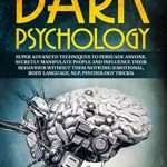 کتاب Dark Psychology: Super Advanced Techniques to Persuade Anyone (روان‌شناسی تاریک: تکنیک‌های پیشرفته برای متقاعدسازی هر فرد) نسخه انگلیسی PDF | ریچارد کمپبل