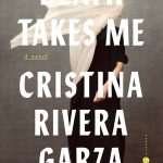 کتاب Death Takes Me (مرگ مرا می‌برد) نسخه انگلیسی PDF | Cristina Rivera Garza (کریستینا ریورا گارزا)