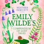 کتاب Emily Wilde's Compendium of Lost Tales (مجموعه داستان‌های گمشده امیلی وایلد) نسخه انگلیسی PDF | Heather Fawcett (هدر فاست)
