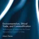 کتاب Environmentalism, Ethical Trade, and Commodification (محیط‌زیست‌گرایی، تجارت اخلاقی و کالایی‌سازی) نسخه انگلیسی PDF | آدام هن