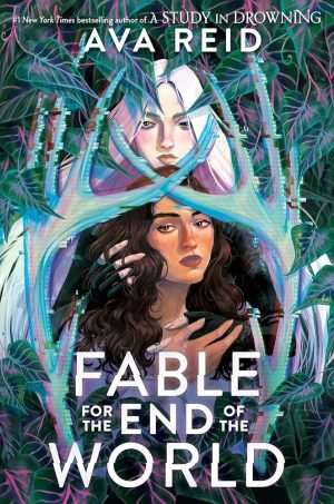کتاب Fable for the End of the World (افسانه‌ای برای پایان جهان) نسخه انگلیسی PDF | Ava Reid (آوا رید)