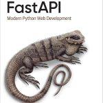 کتاب FastAPI Web Development with Python (توسعه وب با پایتون و FastAPI) نسخه انگلیسی PDF | Bill Lubanovich