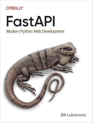 کتاب FastAPI Web Development with Python (توسعه وب با پایتون و FastAPI) نسخه انگلیسی PDF | Bill Lubanovich