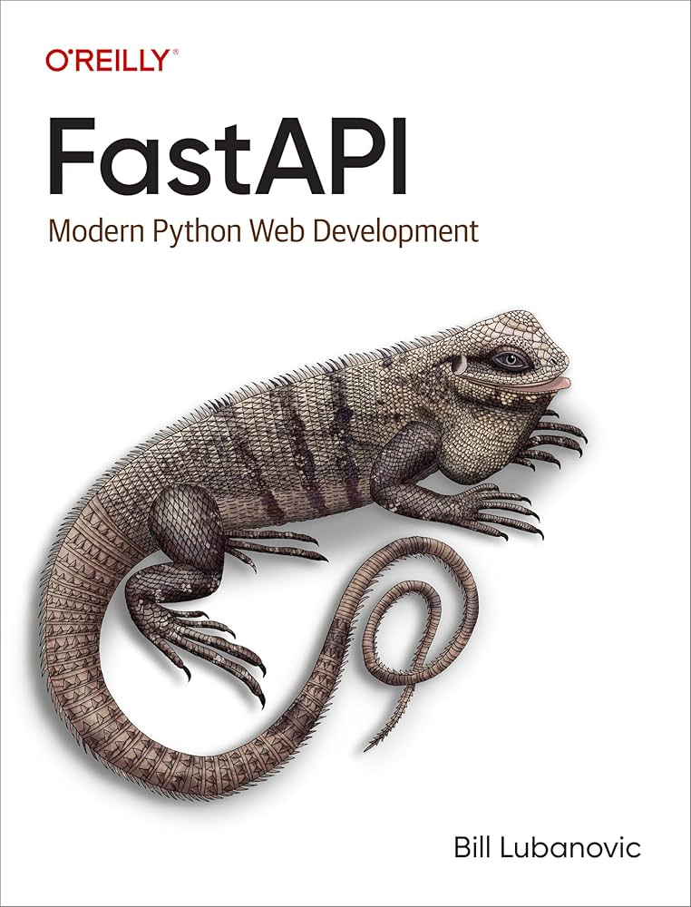 کتاب FastAPI Web Development with Python (توسعه وب با پایتون و FastAPI) نسخه انگلیسی PDF | Bill Lubanovich کتاب FastAPI Web Development with Python (توسعه وب با پایتون و FastAPI) نسخه انگلیسی PDF | Bill Lubanovich