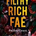 کتاب Filthy Rich Fae: Fallen Court (فِی ثروتمند و فاسد: دربار سقوط‌کرده) نسخه انگلیسی PDF | ژنو لی