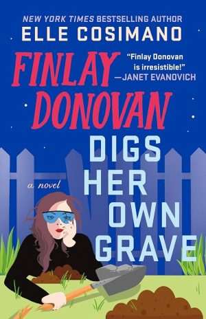 کتاب Finlay Donovan Digs Her Own Grave (فینلی داناوان گور خودش را می‌کند) نسخه انگلیسی PDF | Elle Cosimano (ال کوزیمانو)