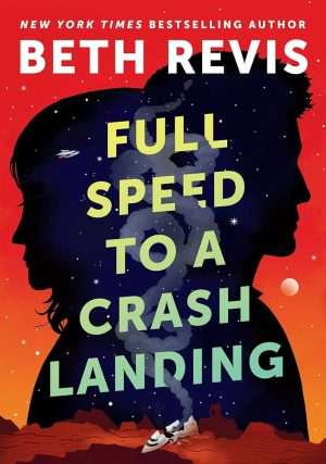کتاب Full Speed to a Crash Landing (با تمام سرعت تا یک فرود اضطراری) نسخه انگلیسی PDF | Beth Revis (بت رویس)