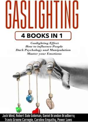 کتاب Gaslighting: 4 Books in 1 (گسلایتینگ: ۴ کتاب در ۱) نسخه انگلیسی PDF | Jack Mind, Robert Dale, Daniel Goleman, Travis Bradberry, Caroline Greene, Carnegie, Empathy, Power Laws