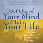 کتاب Get Out of Your Mind and Into Your Life (از ذهنت بیرون بیا و وارد زندگی‌ات شو) نسخه انگلیسی PDF | استیون سی. هیز