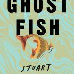 کتاب Ghost Fish (ماهی شبح) نسخه انگلیسی PDF | استوارت پنبیکر