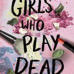 کتاب Girls Who Play Dead (دخترانی که نقش مرده‌ها را بازی می‌کنند) نسخه انگلیسی PDF | Joelle Wellington