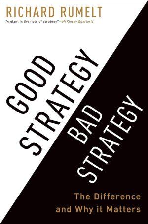 کتاب Good Strategy Bad Strategy (استراتژی خوب، استراتژی بد) نسخه انگلیسی PDF | ریچارد روملت