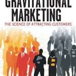 کتاب Gravitational Marketing (بازاریابی جاذبه‌ای) نسخه انگلیسی PDF | جیمی وی، تراویس میلر و جوئل بائر