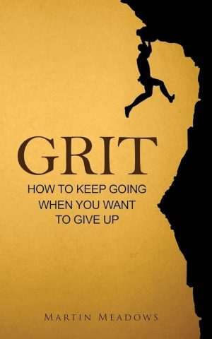کتاب Grit: How to Keep Going When You Want to Give Up (پشتکار: چگونه وقتی می‌خواهی تسلیم شوی ادامه دهی) نسخه انگلیسی PDF | مارتین میدوز