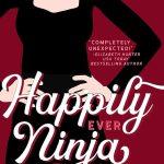 کتاب Happily Ever Ninja (نینجای خوشبخت تا ابد) نسخه انگلیسی PDF | Penny Reid