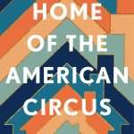 کتاب Home of the American Circus (خانه سیرک آمریکایی) نسخه انگلیسی PDF | آلیسون لارکین