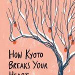 کتاب How Kyoto Breaks Your Heart (کیوتو چگونه قلبت را می‌شکند) نسخه انگلیسی PDF | فلورنتینا باجنسکا