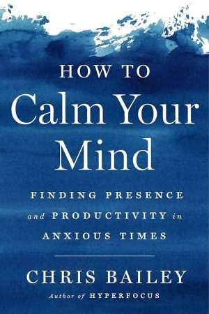 کتاب How to Calm Your Mind (چگونه ذهن خود را آرام کنید) نسخه انگلیسی PDF | کریس بیلی