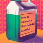 کتاب How to Commit a Postcolonial Murder (چگونه یک قتل پسااستعماری مرتکب شویم) نسخه انگلیسی PDF | Nina McConigley