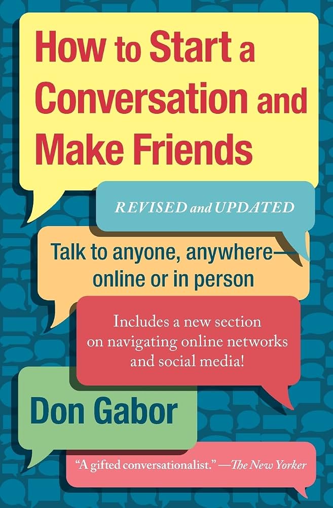 کتاب How to Start a Conversation and Make Friends (چگونه گفتگو را آغاز کنیم و دوست پیدا کنیم) نسخه انگلیسی PDF | دان گابور کتاب How to Start a Conversation and Make Friends (چگونه گفتگو را آغاز کنیم و دوست پیدا کنیم) نسخه انگلیسی PDF | دان گابور