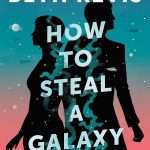 کتاب How to Steal a Galaxy (چگونه یک کهکشان را بدزدیم) نسخه انگلیسی PDF | Beth Revis (بت رویس)