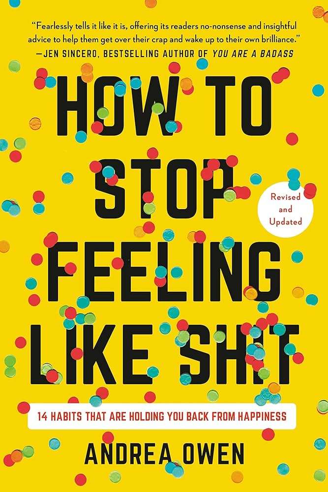 کتاب How to Stop Feeling Like Shit (چگونه از حس بد رها شویم) نسخه انگلیسی PDF | آندریا اوون کتاب How to Stop Feeling Like Shit (چگونه از حس بد رها شویم) نسخه انگلیسی PDF | آندریا اوون