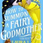 کتاب How to Summon a Fairy Godmother (چگونه یک مادرخوانده پری را احضار کنیم) نسخه انگلیسی PDF | لورا جی. مایو