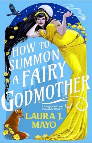 کتاب How to Summon a Fairy Godmother (چگونه یک مادرخوانده پری را احضار کنیم) نسخه انگلیسی PDF | لورا جی. مایو