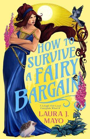 کتاب How to Survive a Fairy Bargain (چگونه از معامله با پری‌ها جان سالم به در ببریم) نسخه انگلیسی PDF | لورا جی. مایو