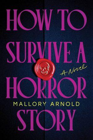 کتاب How to Survive a Horror Story (چگونه از یک داستان ترسناک جان سالم به در ببریم) نسخه انگلیسی PDF | مالوری آرنولد