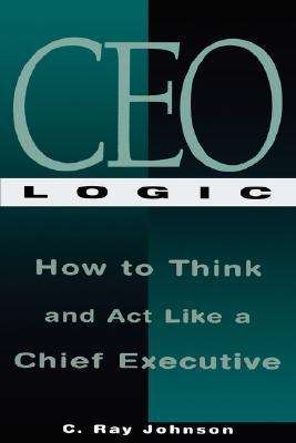 کتاب How to Think and Act Like a Chief Executive (چگونه مانند یک مدیرعامل فکر و عمل کنیم) نسخه انگلیسی PDF | سی. ری جانسون