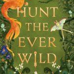 کتاب Hunt the Ever Wild (شکار جاودانه وحشی) نسخه انگلیسی PDF | S. E. Kiser