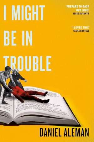 کتاب I Might Be in Trouble (شاید به دردسر افتاده باشم) نسخه انگلیسی PDF | Daniel Aleman (دنیل آلمن)