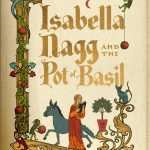 کتاب Isabella Nagg and the Pot of Basil (ایزابلا ناگ و گلدان ریحان) نسخه انگلیسی PDF | الیور دارکشایر