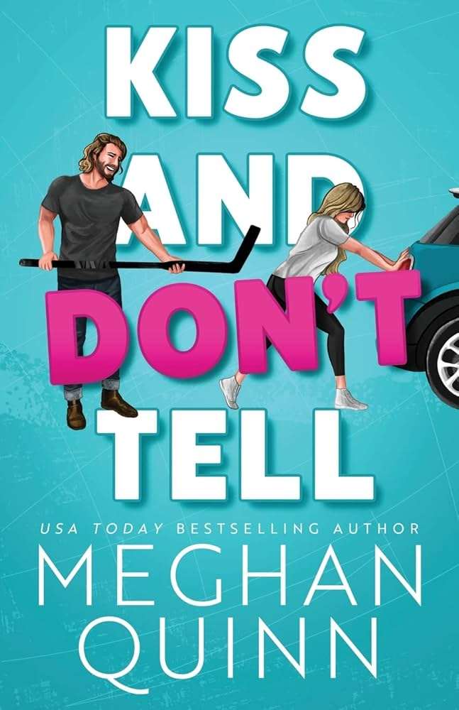 کتاب Kiss and Don't Tell (ببوس و چیزی نگو) نسخه انگلیسی PDF | Meghan Quinn (مگان کوئین) کتاب Kiss and Don't Tell (ببوس و چیزی نگو) نسخه انگلیسی PDF | Meghan Quinn (مگان کوئین)