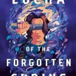 کتاب Lucha of the Forgotten Spring (لوچا و بهار فراموش‌شده) نسخه انگلیسی PDF | Tehlor Kay Mejia (تهلور کی میخیا)