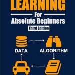 کتاب Machine Learning for Absolute Beginners (یادگیری ماشین برای مبتدیان مطلق) نسخه انگلیسی PDF | الیور تیوبل