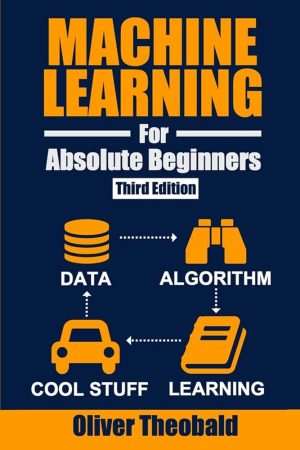 کتاب Machine Learning for Absolute Beginners (یادگیری ماشین برای مبتدیان مطلق) نسخه انگلیسی PDF | الیور تیوبل
