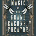 کتاب Magic at the Grand Dragonfly Theatre (جادو در تئاتر بزرگ سنجاقک) نسخه انگلیسی PDF | برندی جون