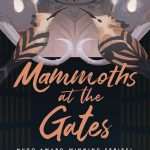 کتاب Mammoths at the Gates (ماموت‌ها پشت دروازه‌ها) نسخه انگلیسی PDF | نغی وو