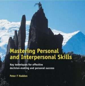 کتاب Mastering Personal and Interpersonal Skills (تسلط بر مهارت‌های فردی و بین‌فردی) نسخه انگلیسی PDF