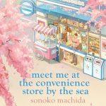 کتاب Meet Me at the Convenience Store by the Sea (مرا در فروشگاه کنار دریا ملاقات کن) نسخه انگلیسی PDF | Sonoko Machida