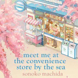 کتاب Meet Me at the Convenience Store by the Sea (مرا در فروشگاه کنار دریا ملاقات کن) نسخه انگلیسی PDF | Sonoko Machida